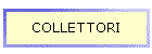 COLLETTORI